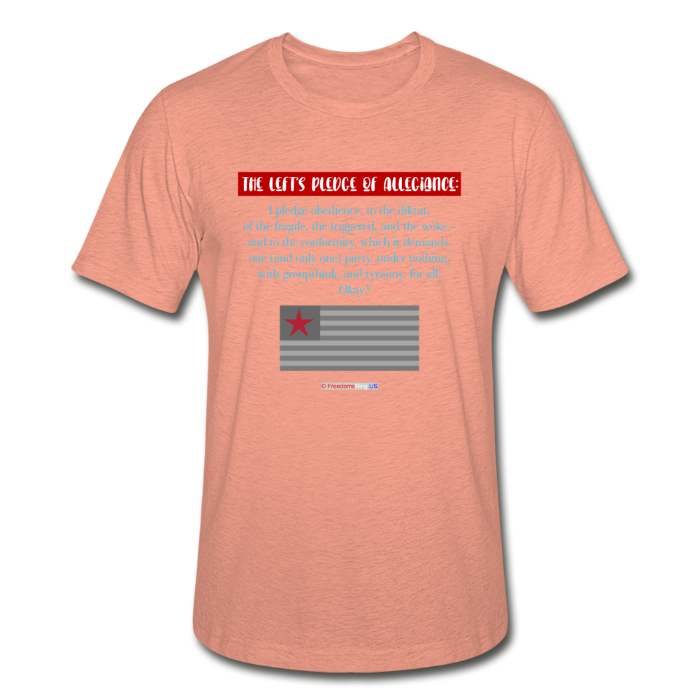 THE LEFT'S PLEDGE OF ALLEGIANCE - Unisex Heather Prism T-Shirt - heather prism sunset