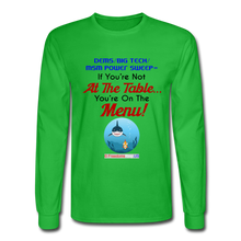 Load image into Gallery viewer, IF YOU&#39;RE NOT AT THE TABLE... - Men&#39;s Long Sleeve T-Shirt - bright green
