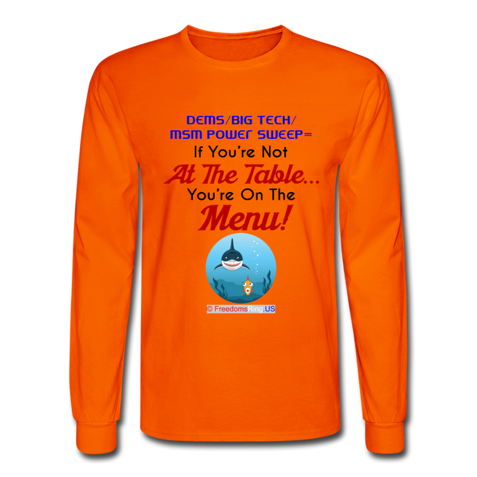 IF YOU'RE NOT AT THE TABLE... - Men's Long Sleeve T-Shirt - orange