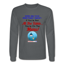 Load image into Gallery viewer, IF YOU&#39;RE NOT AT THE TABLE... - Men&#39;s Long Sleeve T-Shirt - charcoal
