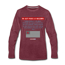 Load image into Gallery viewer, THE LEFT&#39;S PLEDGE OF ALLEGIANCE - Men&#39;s Premium Long Sleeve T-Shirt - heather burgundy
