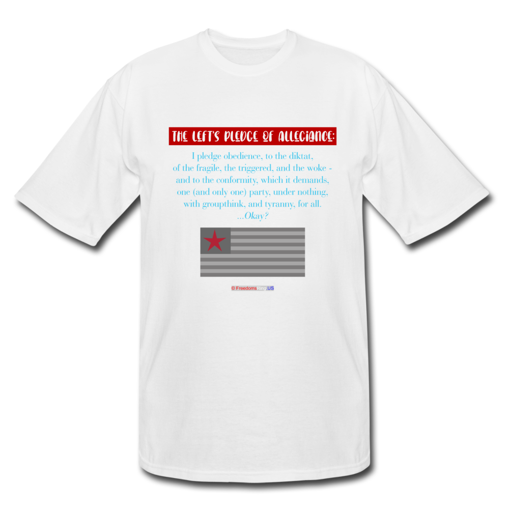 THE LEFT'S PLEDGE OF ALLEGIANCE - Men's Tall T-Shirt - white