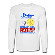 Load image into Gallery viewer, ELECTIONS HAVE CONSEQUENCES - Men&#39;s Long Sleeve T-Shirt - white
