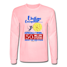 Load image into Gallery viewer, ELECTIONS HAVE CONSEQUENCES - Men&#39;s Long Sleeve T-Shirt - pink
