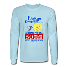 Load image into Gallery viewer, ELECTIONS HAVE CONSEQUENCES - Men&#39;s Long Sleeve T-Shirt - powder blue
