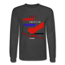 Load image into Gallery viewer, GOODBYE AMERICAN FREEDOM - Men&#39;s Long Sleeve T-Shirt - heather black
