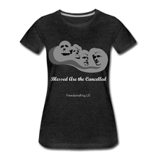 Load image into Gallery viewer, BLESSED ARE THE CANCELLED - Women’s Premium T-Shirt - charcoal gray
