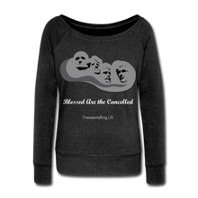 Load image into Gallery viewer, BLESSED ARE THE CANCELLED - Women&#39;s Wideneck Sweatshirt - heather black
