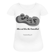 Load image into Gallery viewer, BLESSED ARE THE CANCELLED - Women’s Maternity T-Shirt - white
