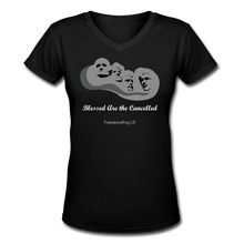 Load image into Gallery viewer, BLESSED ARE THE CANCELLED - Women&#39;s V-Neck T-Shirt - black
