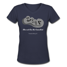 Load image into Gallery viewer, BLESSED ARE THE CANCELLED - Women&#39;s V-Neck T-Shirt - navy
