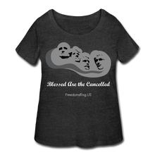 Load image into Gallery viewer, BLESSED ARE THE CANCELLED - Women’s Curvy T-Shirt - deep heather
