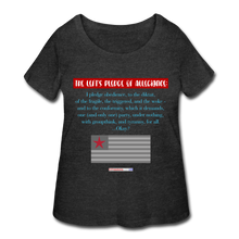 Load image into Gallery viewer, THE LEFT&#39;S PLEDGE OF ALLEGIANCE - Women’s Curvy T-Shirt - deep heather
