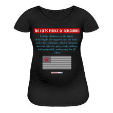 Load image into Gallery viewer, THE LEFT&#39;S PLEDGE OF ALLEGIANCE - Women’s Maternity T-Shirt - black
