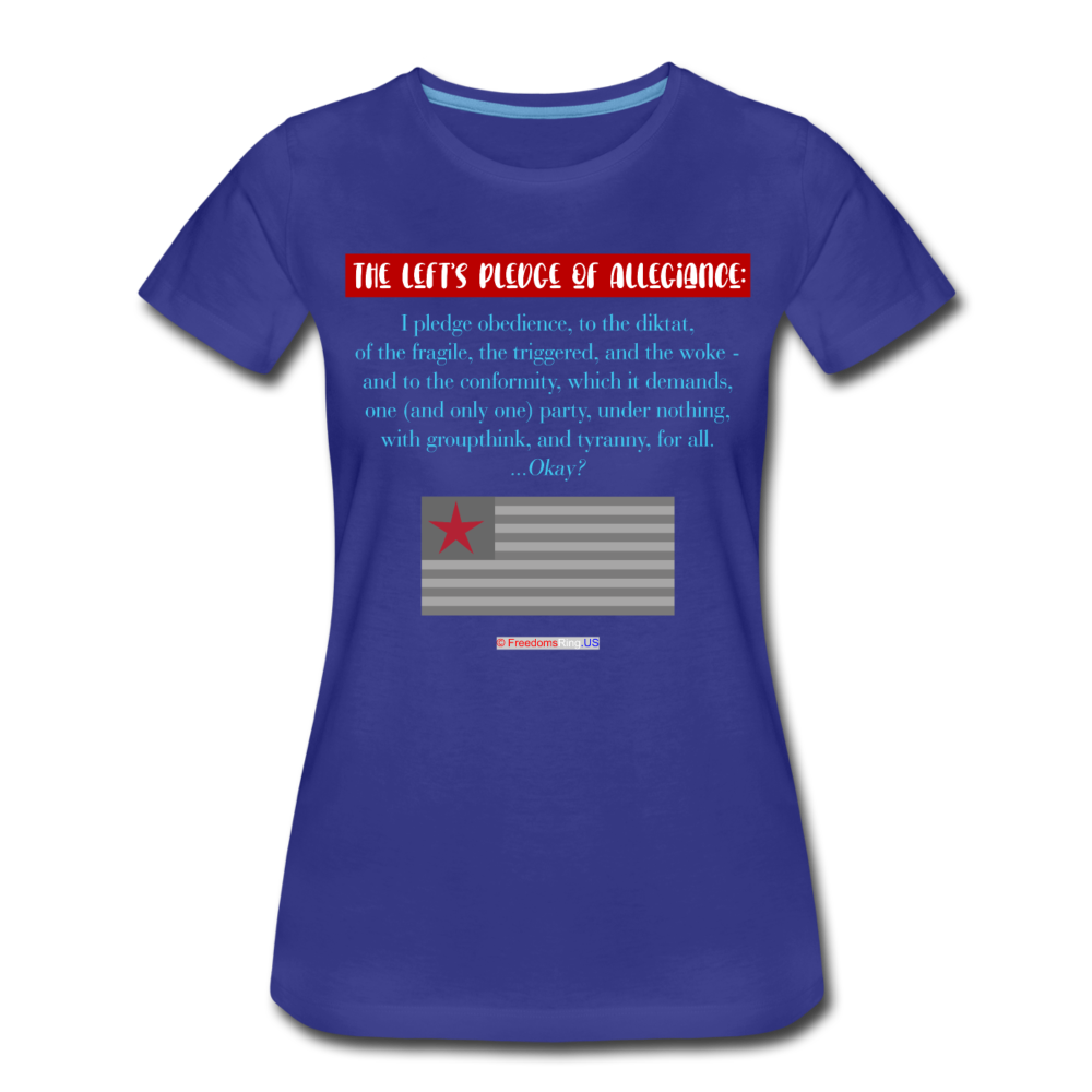 THE LEFT'S PLEDGE OF ALLEGIANCE - Women’s Premium T-Shirt - royal blue