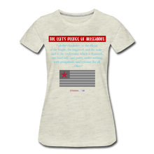 Load image into Gallery viewer, THE LEFT&#39;S PLEDGE OF ALLEGIANCE - Women’s Premium T-Shirt - heather oatmeal
