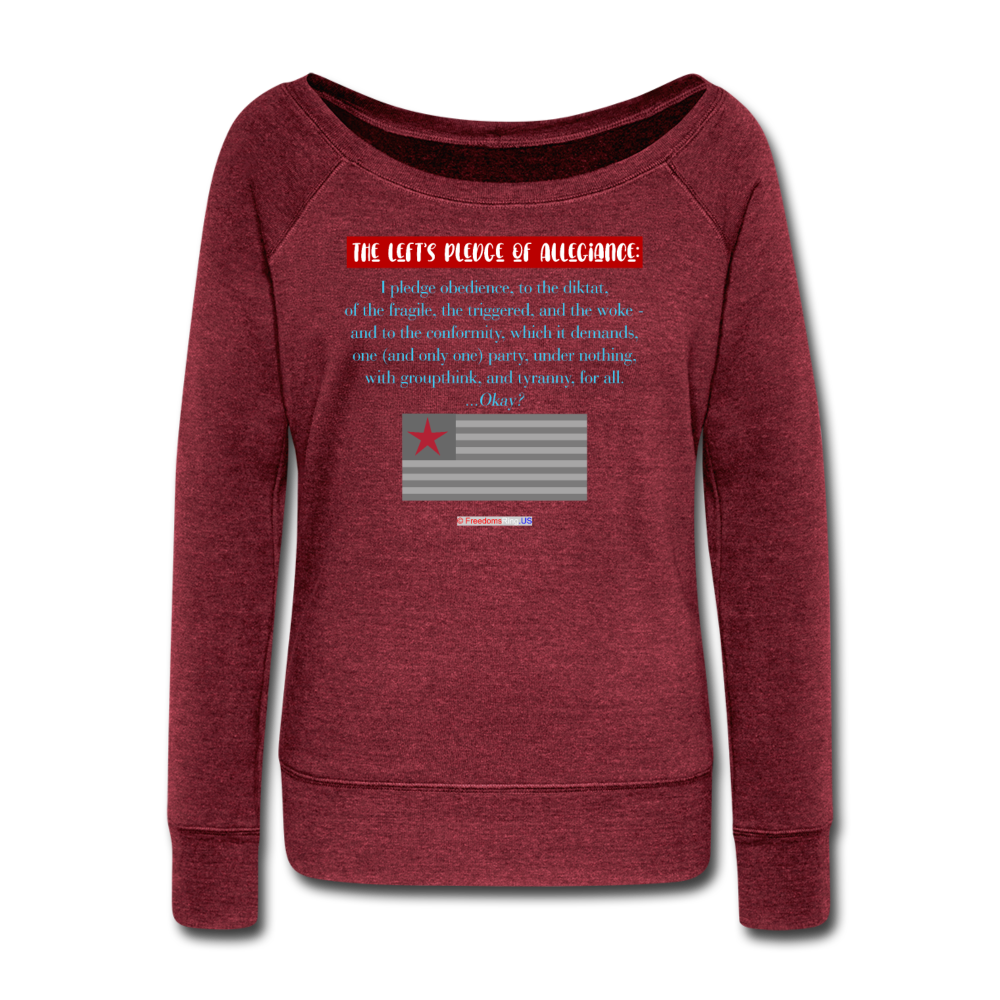 THE LEFT'S PLEDGE OF ALLEGIANCE - Women's Wideneck Sweatshirt - cardinal triblend