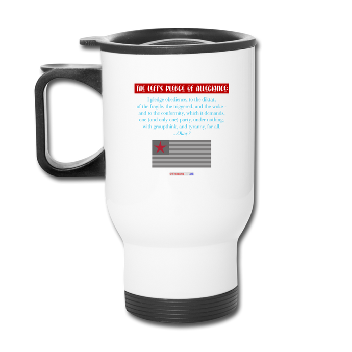 THE LEFT'S PLEDGE OF ALLEGIANCE - Travel Mug - white