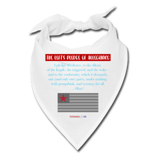 Load image into Gallery viewer, THE LEFT&#39;S PLEDGE OF ALLEGIANCE - Bandana - white
