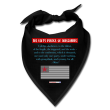 Load image into Gallery viewer, THE LEFT&#39;S PLEDGE OF ALLEGIANCE - Bandana - black
