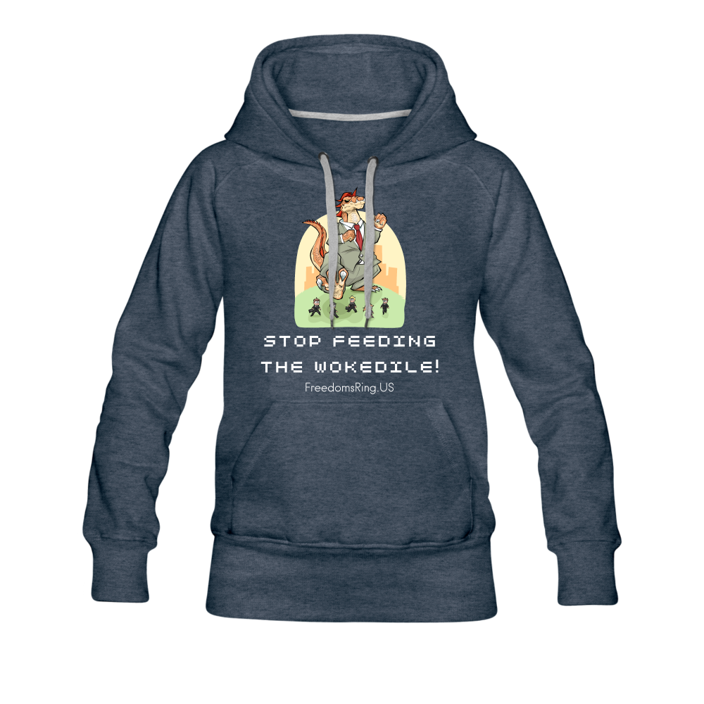 STOP FEEDING THE WOKEDILE! - Two-Sided Printing on Women’s Premium Hoodie - heather denim