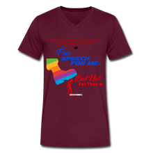 Load image into Gallery viewer, FREE SPEECH FOR ME, BUT NOT FOR THEE - Men&#39;s V-Neck T-Shirt - maroon
