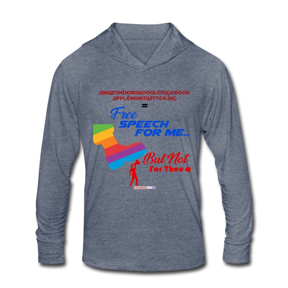 FREE SPEECH FOR ME, BUT NOT FOR THEE - Unisex Tri-Blend Hoodie Shirt - heather blue