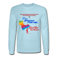 Load image into Gallery viewer, FREE SPEECH FOR ME, BUT NOT FOR THEE - Men&#39;s Long Sleeve T-Shirt - powder blue
