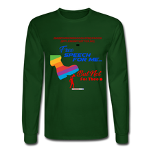 Load image into Gallery viewer, FREE SPEECH FOR ME, BUT NOT FOR THEE - Men&#39;s Long Sleeve T-Shirt - forest green
