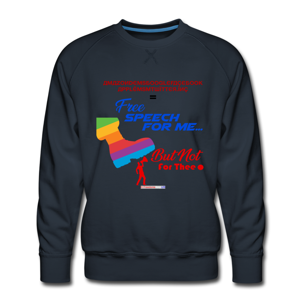 FREE SPEECH FOR ME, BUT NOT FOR THEE - Men's Premium Sweatshirt - navy