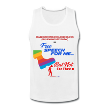 Load image into Gallery viewer, FREE SPEECH FOR ME, BUT NOT FOR THEE - Men’s Premium Tank - white
