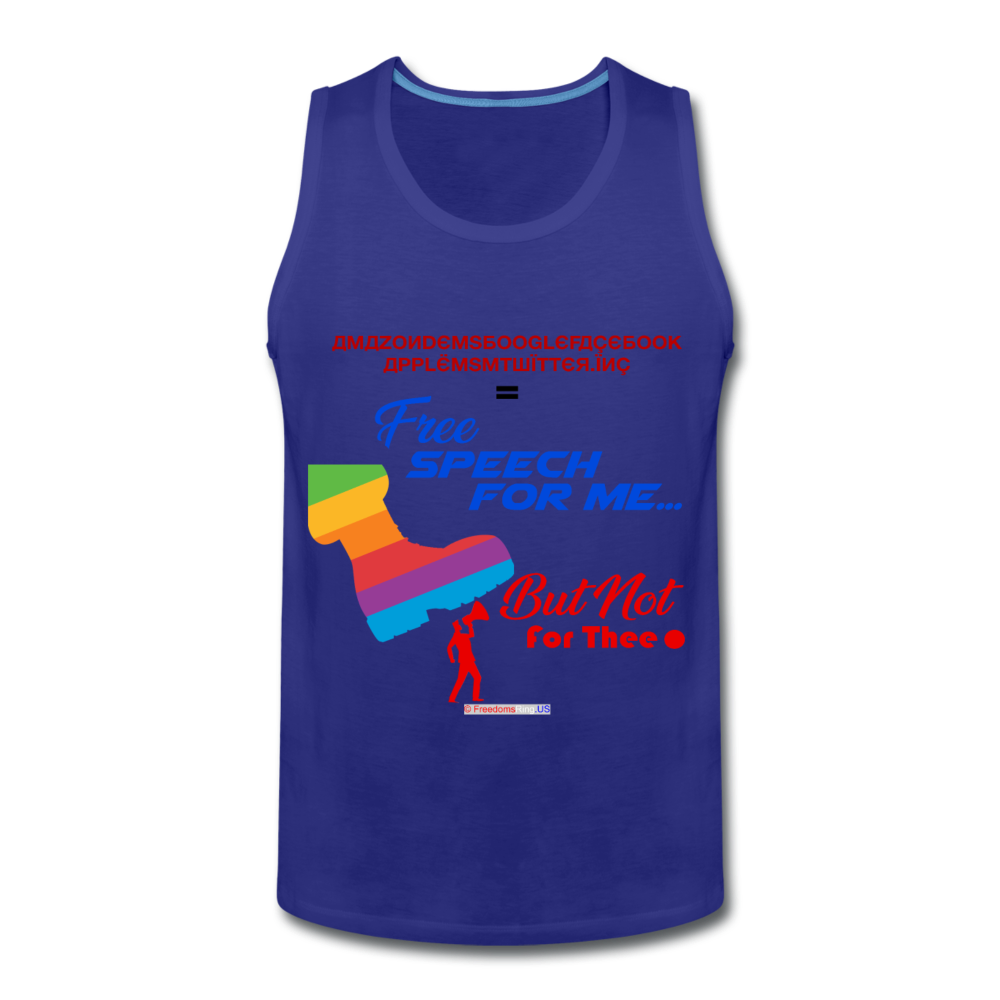 FREE SPEECH FOR ME, BUT NOT FOR THEE - Men’s Premium Tank - royal blue