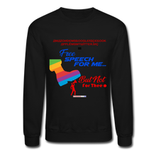 Load image into Gallery viewer, FREE SPEECH FOR ME, BUT NOT FOR THEE - Crewneck Sweatshirt - black
