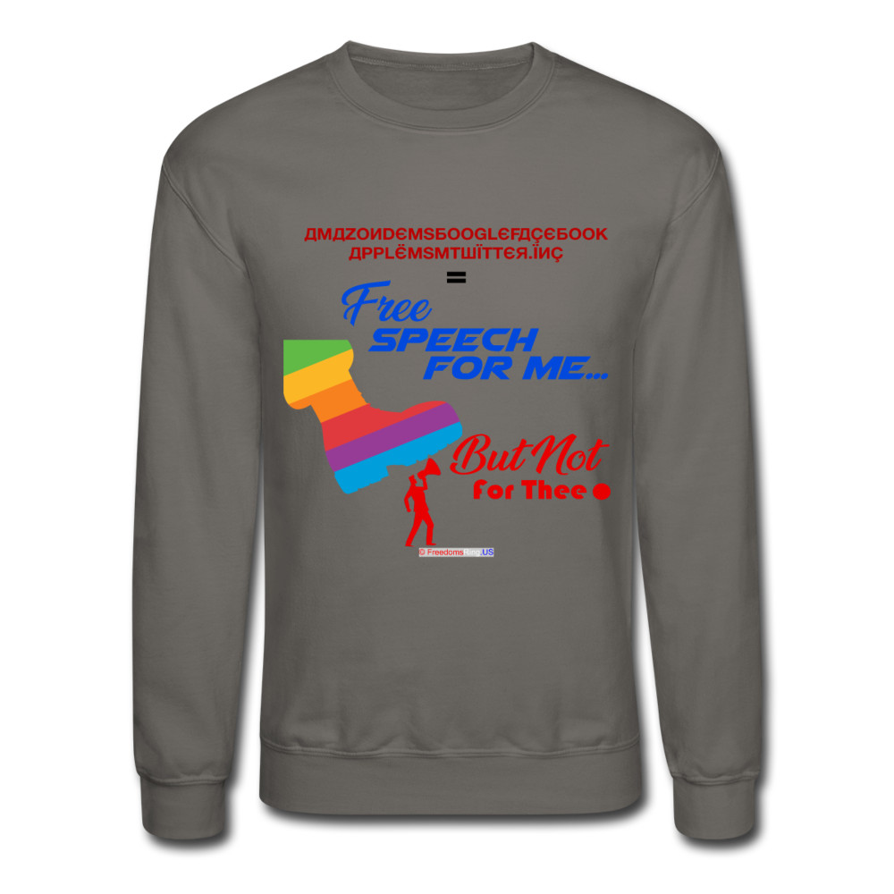 FREE SPEECH FOR ME, BUT NOT FOR THEE - Crewneck Sweatshirt - asphalt gray