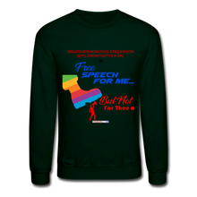 Load image into Gallery viewer, FREE SPEECH FOR ME, BUT NOT FOR THEE - Crewneck Sweatshirt - forest green
