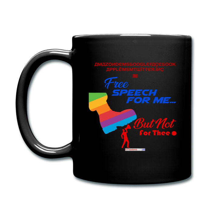 FREE SPEECH FOR ME, BUT NOT FOR THEE - Full Color Mug - black