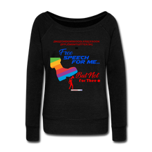 Load image into Gallery viewer, FREE SPEECH FOR ME, BUT NOT FOR THEE - Women&#39;s Wideneck Sweatshirt - black
