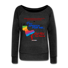 Load image into Gallery viewer, FREE SPEECH FOR ME, BUT NOT FOR THEE - Women&#39;s Wideneck Sweatshirt - heather black
