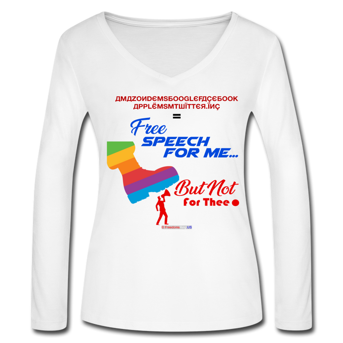 FREE SPEECH FOR ME, BUT NOT FOR THEE - Women’s Long Sleeve  V-Neck Flowy Tee - white