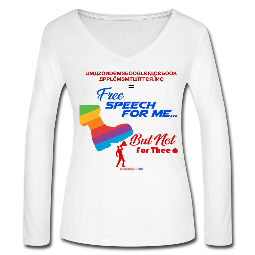 FREE SPEECH FOR ME, BUT NOT FOR THEE - Women’s Long Sleeve  V-Neck Flowy Tee - white