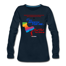 Load image into Gallery viewer, FREE SPEECH FOR ME, BUT NOT FOR THEE - Women&#39;s Premium Long Sleeve T-Shirt - deep navy
