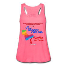 Load image into Gallery viewer, FREE SPEECH FOR ME, BUT NOT FOR THEE - Women&#39;s Flowy Tank Top by Bella - neon pink
