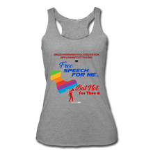 Load image into Gallery viewer, FREE SPEECH FOR ME, BUT NOT FOR THEE - Women’s Tri-Blend Racerback Tank - heather gray
