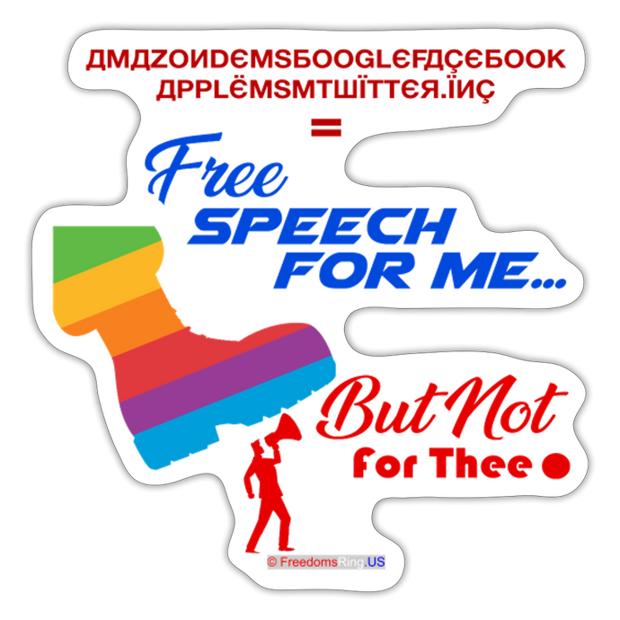 FREE SPEECH FOR ME, BUT NOT FOR THEE - Sticker - white matte