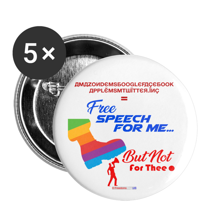 FREE SPEECH FOR ME, BUT NOT FOR THEE - Buttons large 2.2'' (5-pack) - white