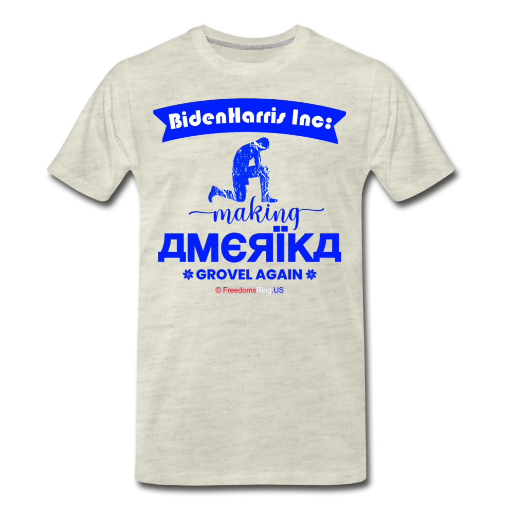 MAKING AMERIKA GROVEL AGAIN - Men's Premium T-Shirt - heather oatmeal