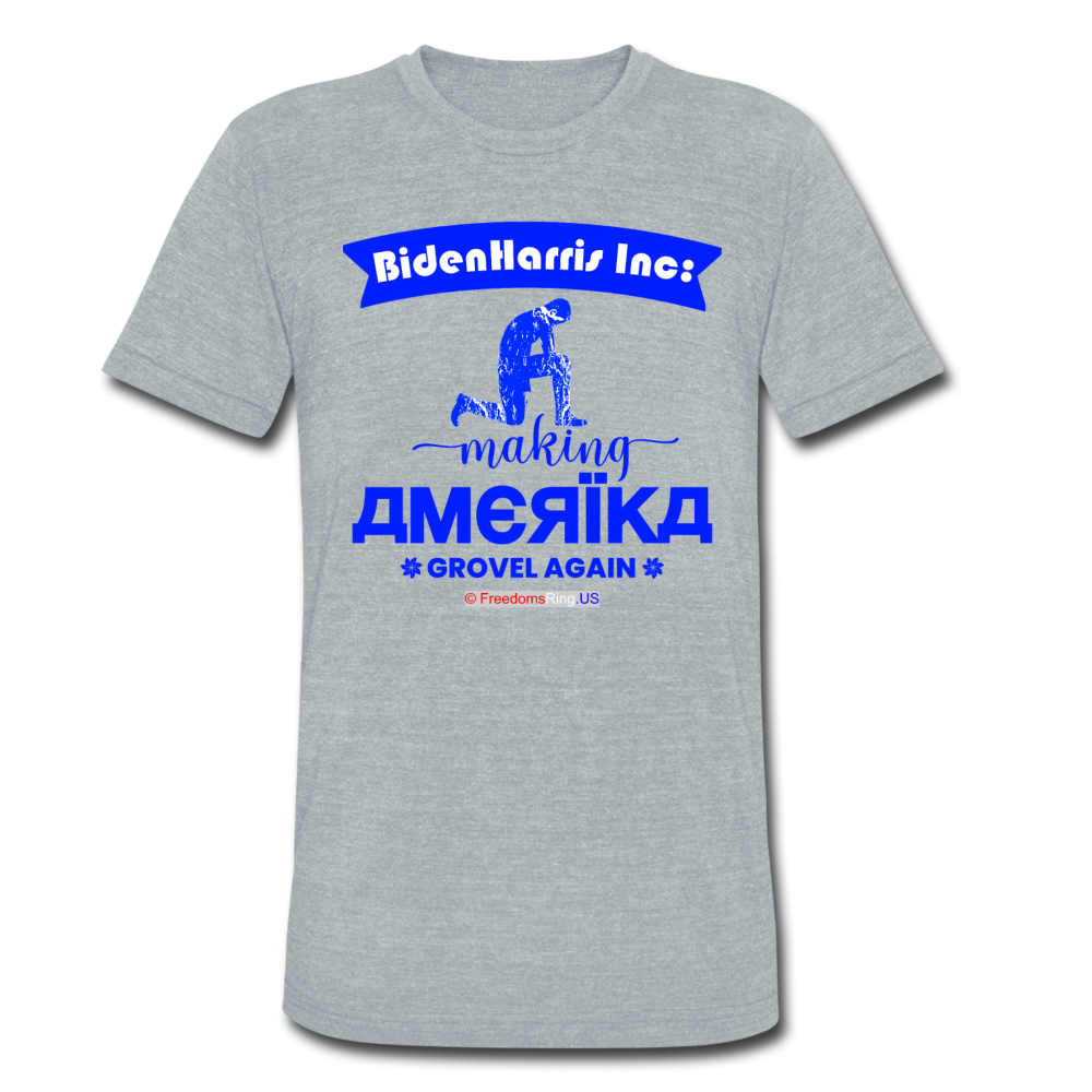 MAKING AMERIKA GROVEL AGAIN - Unisex Tri-Blend T-Shirt - heather gray