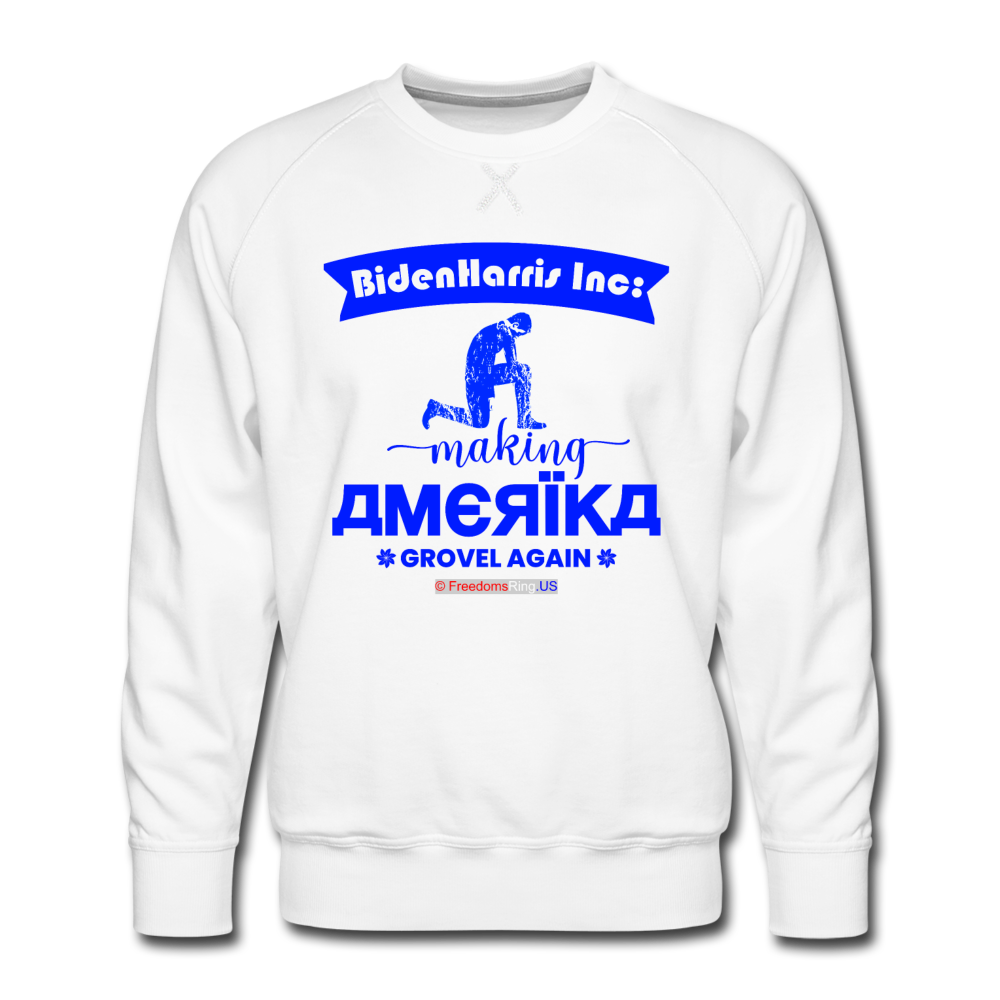 MAKING AMERIKA GROVEL AGAIN - Men’s Premium Sweatshirt - white