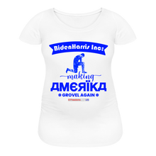 Load image into Gallery viewer, MAKING AMERIKA GROVEL AGAIN - Women’s Maternity T-Shirt - white
