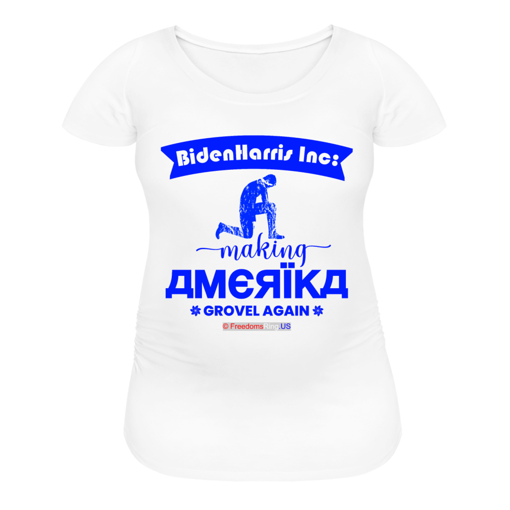 MAKING AMERIKA GROVEL AGAIN - Women’s Maternity T-Shirt - white